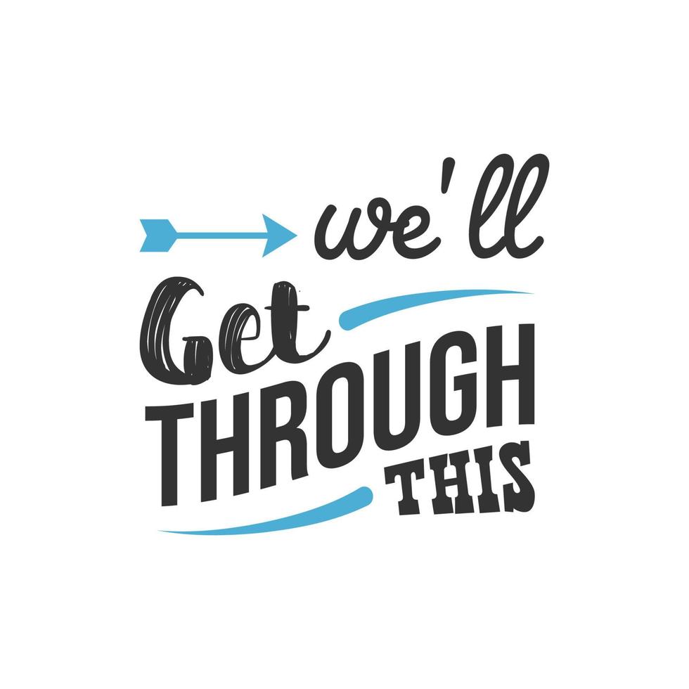 We'll Get Through This, Inspirational Quotes Design vector