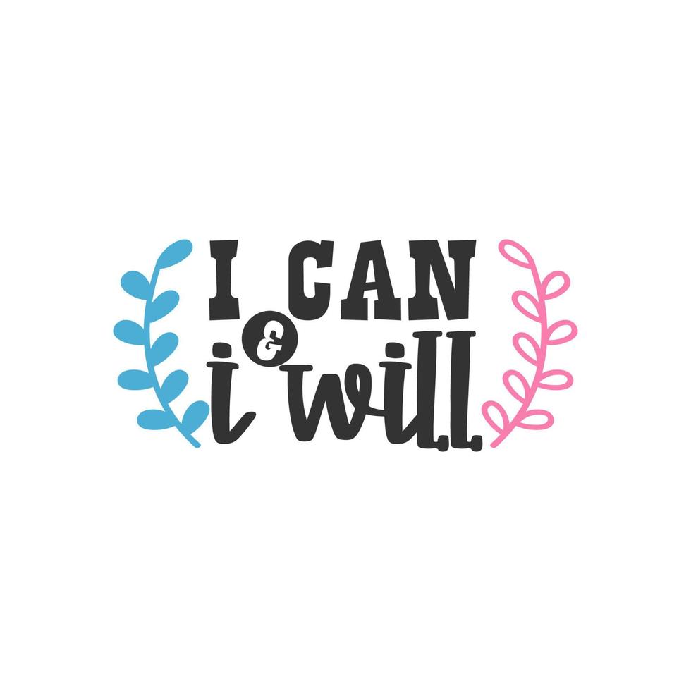 I Can and I Will, Inspirational Quotes Design vector