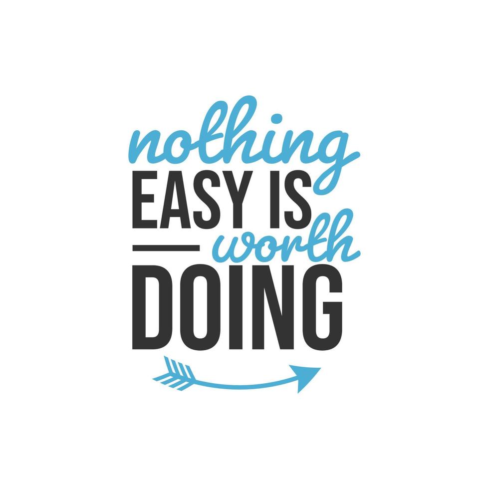 Nothing Easy is Worth Doing, Inspirational Quotes Design vector