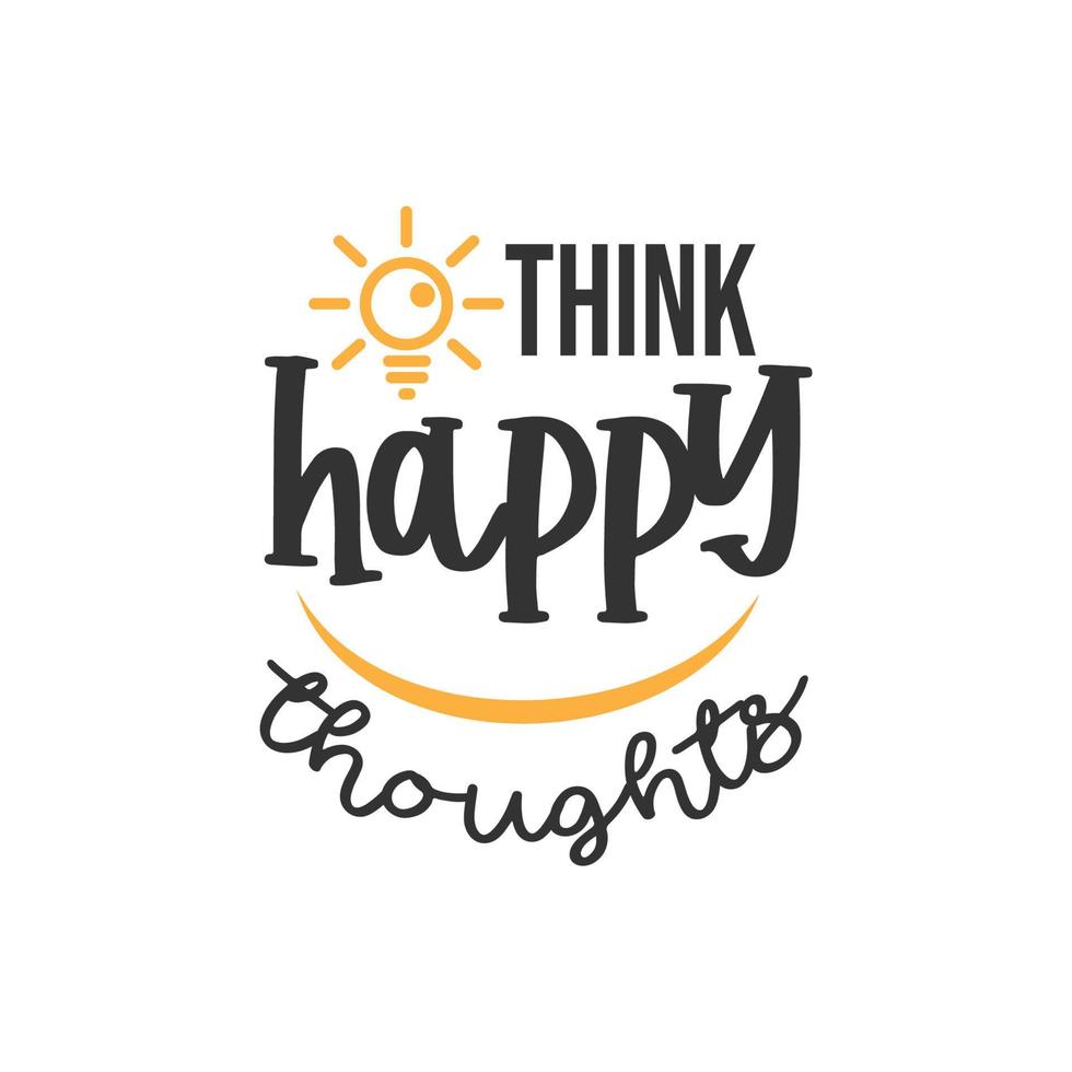 piensa en pensamientos felices, diseño de citas inspiradoras vector