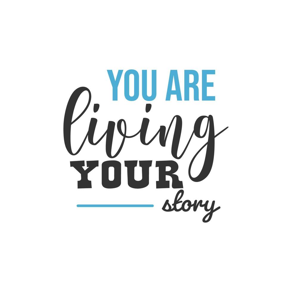 You are Living Your Story, Inspirational Quotes Design vector