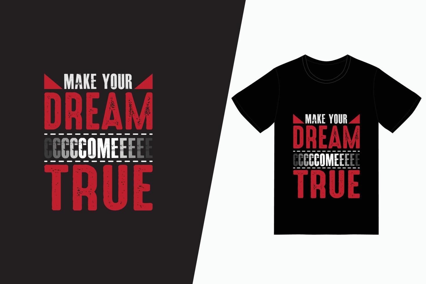 Make your dream come true typography t-shirt design vector