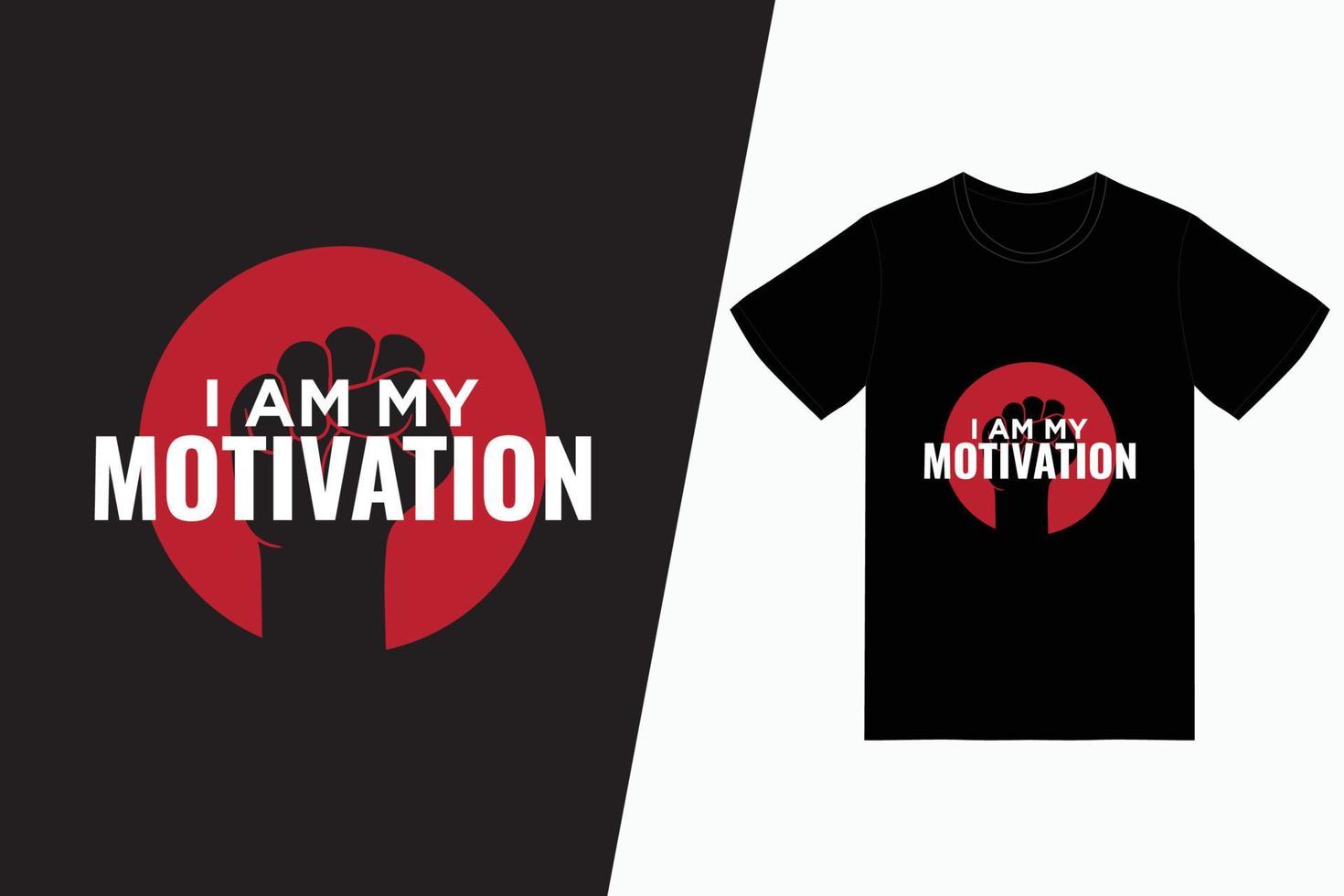 I am my motivation typography t-shirt design vector