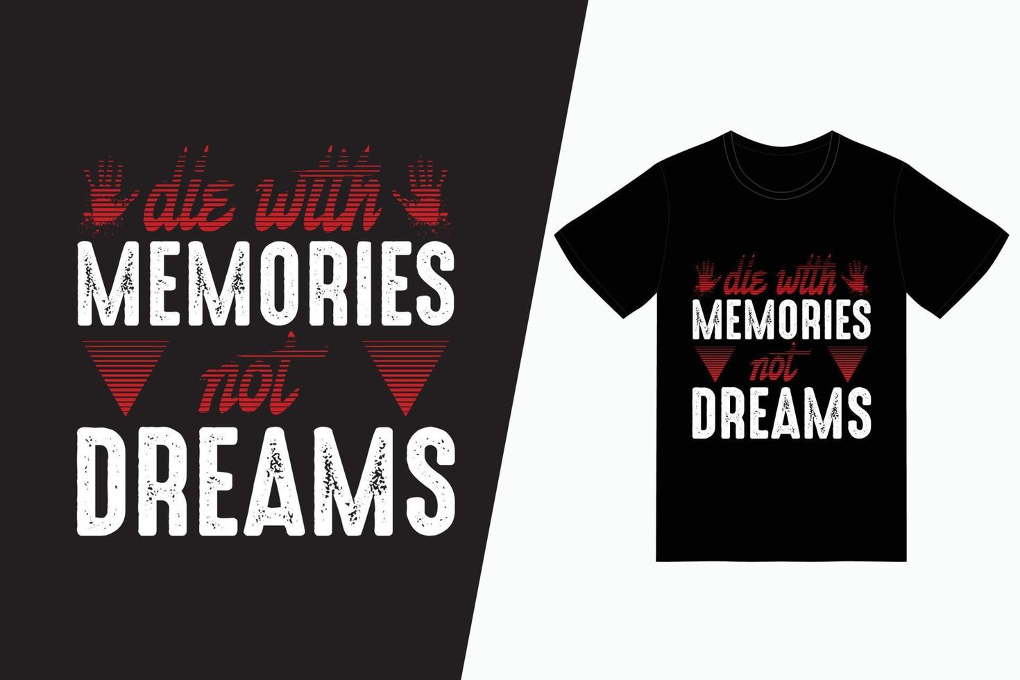 Die with memories not dreams typography t-shirt design vector