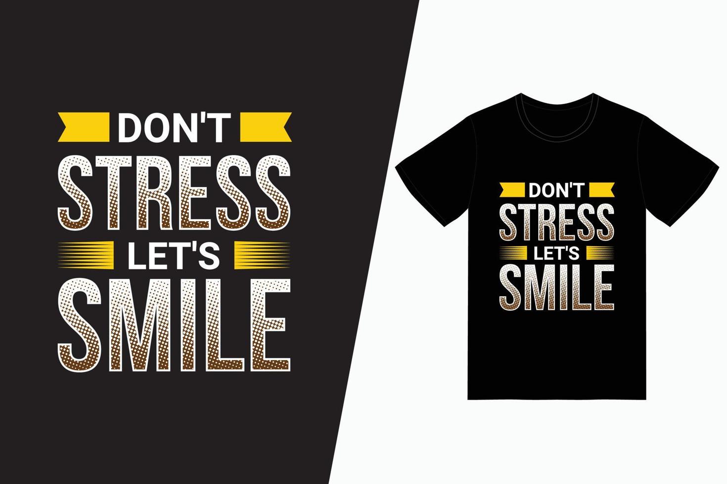 Don't stress let's smile typography t-shirt design vector
