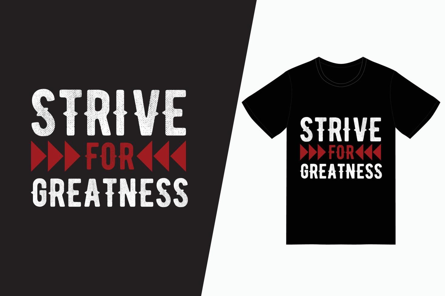 Strive for greatness typography t-shirt design vector