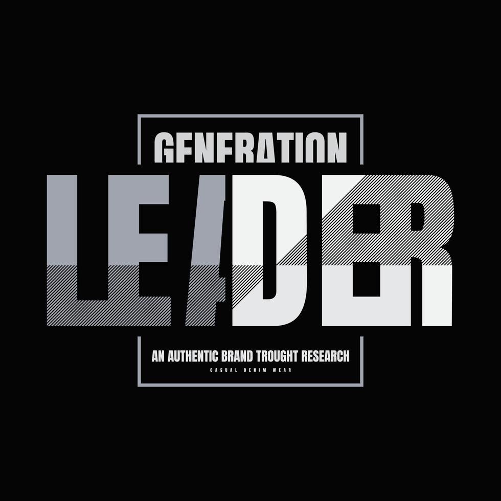 Leader generation, slogan tee graphic typography for print t shirt design,vector illustration vector