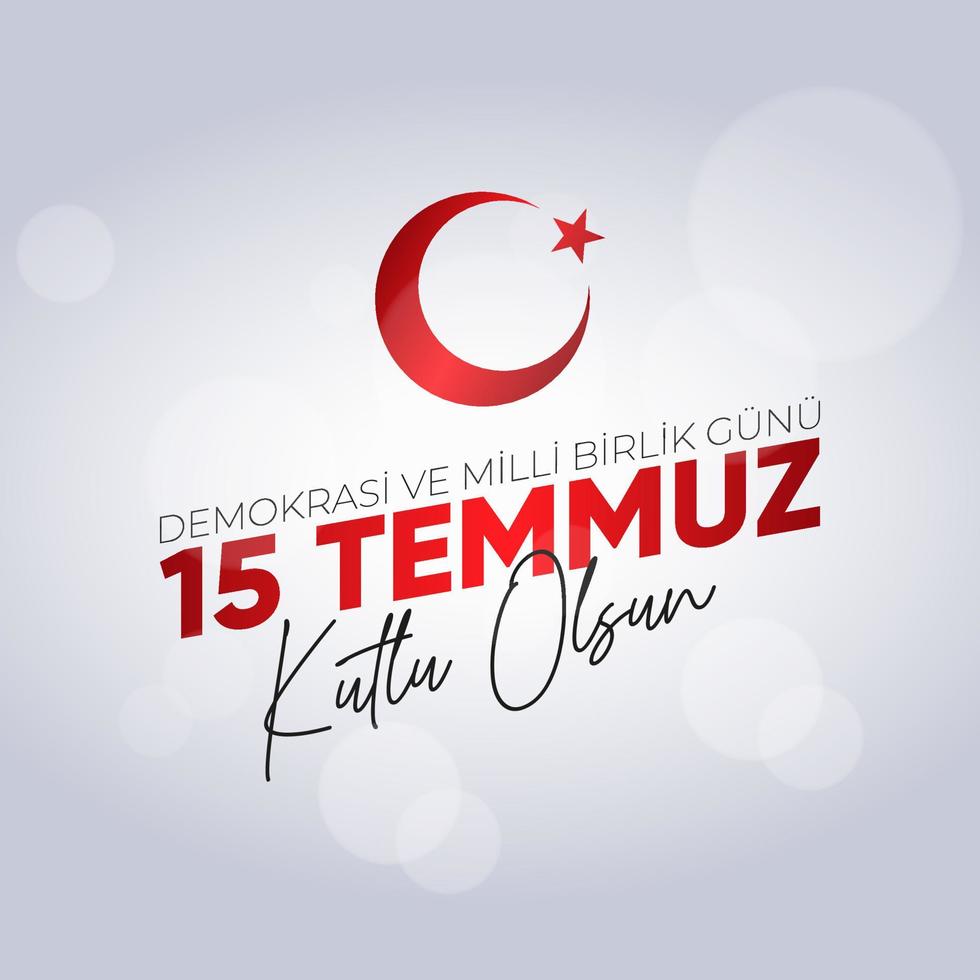 15 Temmuz Demokrasi ve Milli Birlik Gunu. July 15 The Day of Democracy and National Unity. vector