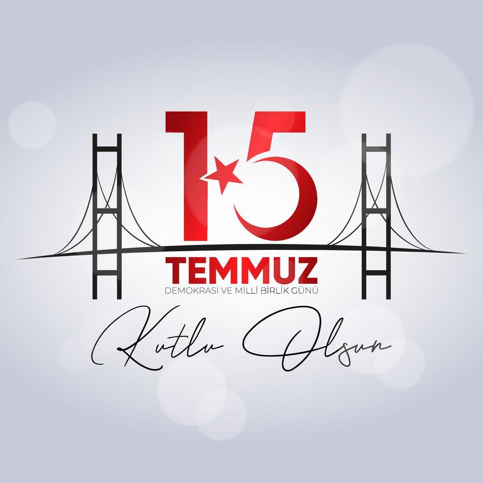 15 Temmuz Demokrasi ve Milli Birlik Gunu. July 15 The Day of Democracy and National Unity. vector