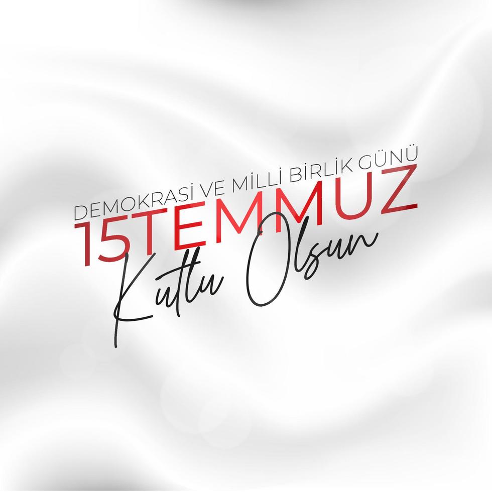 15 Temmuz Demokrasi ve Milli Birlik Gunu. July 15 The Day of Democracy and National Unity. vector