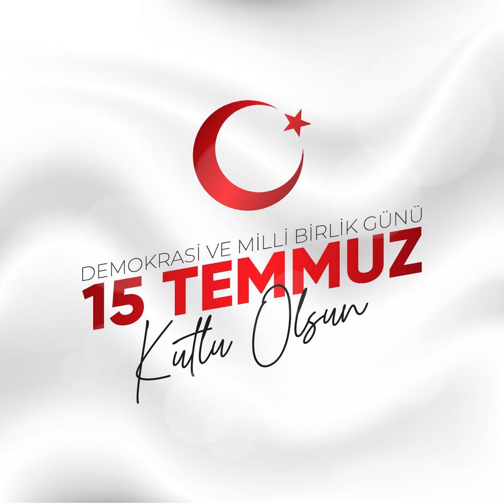 15 Temmuz Demokrasi ve Milli Birlik Gunu. July 15 The Day of Democracy and National Unity. vector