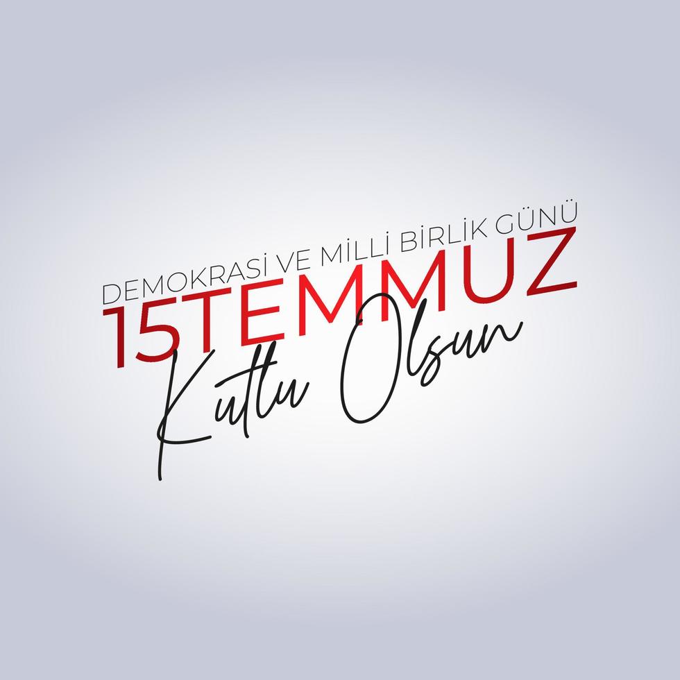 15 Temmuz Demokrasi ve Milli Birlik Gunu. July 15 The Day of Democracy and National Unity. vector