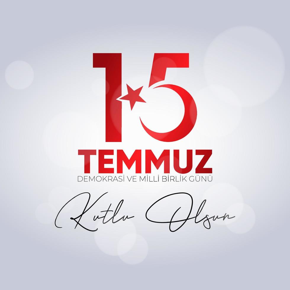 15 Temmuz Demokrasi ve Milli Birlik Gunu. July 15 The Day of Democracy and National Unity. vector