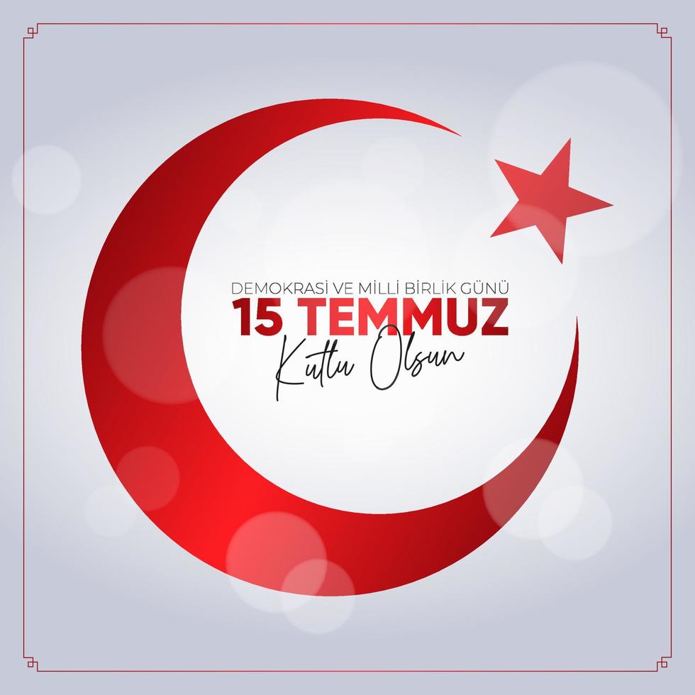 15 Temmuz Demokrasi ve Milli Birlik Gunu. July 15 The Day of Democracy and National Unity. vector