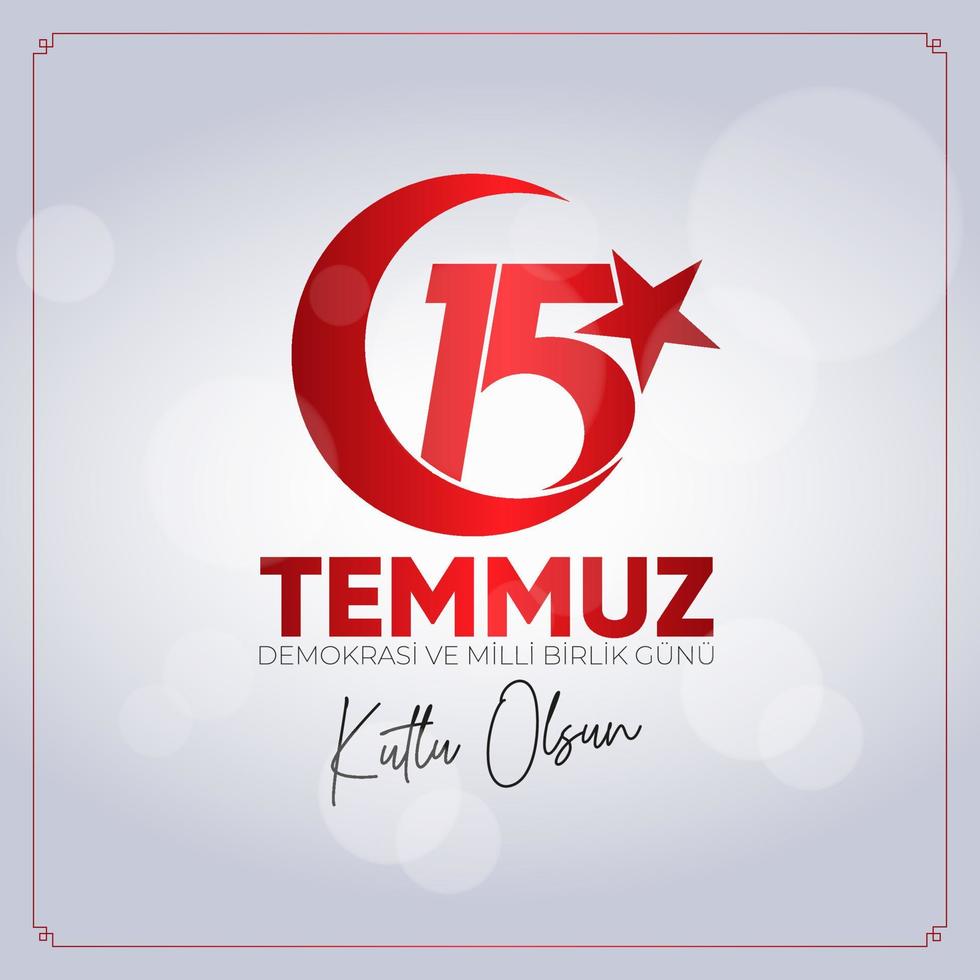 15 Temmuz Demokrasi ve Milli Birlik Gunu. July 15 The Day of Democracy and National Unity. vector