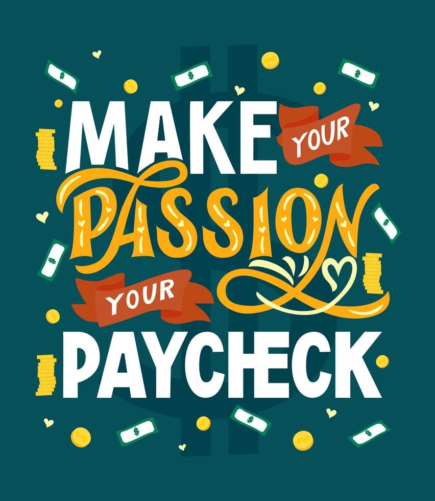 Motivational quote Make Your Passion Your Paycheck. Outstanding inspirational phrase. Vector illustration. Hand lettering composition. As typography poster, web banner, greeting card, clothes print