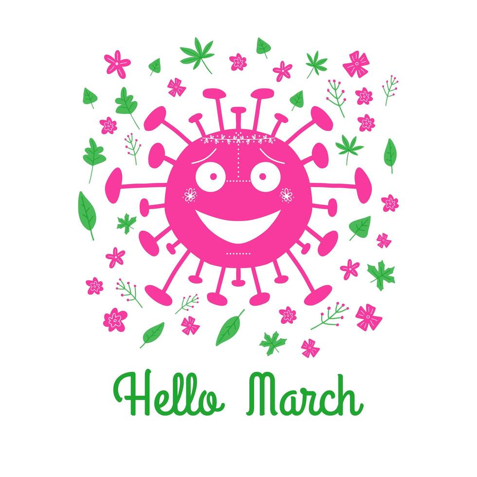 Hello March. Pink cartoon coronavirus bacteria with green leaves and spring flowers. Isolated on a white background. Vector stock illustration.