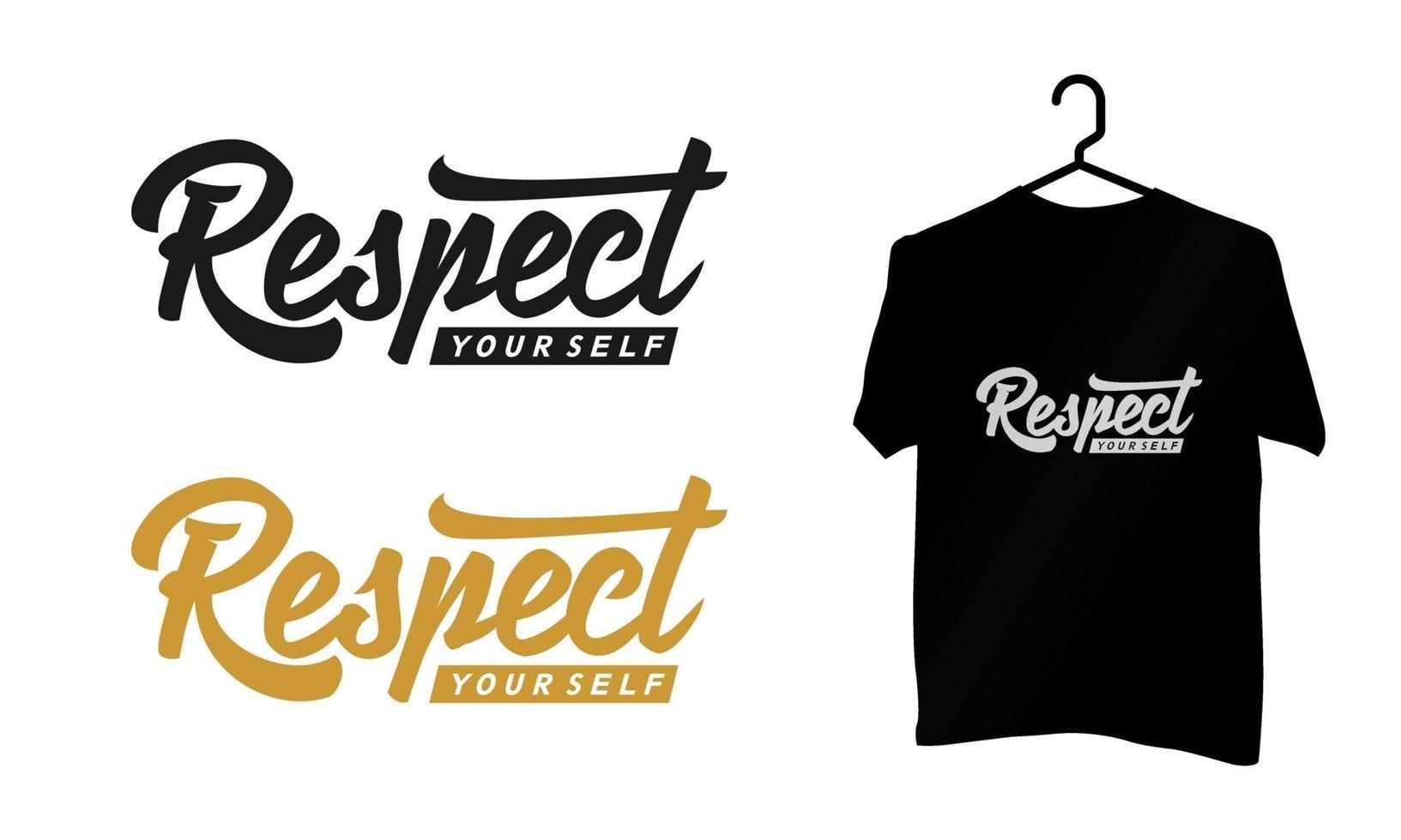 respect your self Lettering calligraphy, typography Design on T-shirt vector