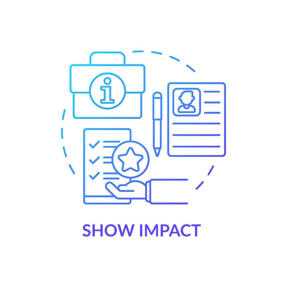 Show impact blue gradient concept icon. Writing cv abstract idea thin line illustration. Job hunting. Relevant experience and skills. Qualification. Vector isolated outline color drawing