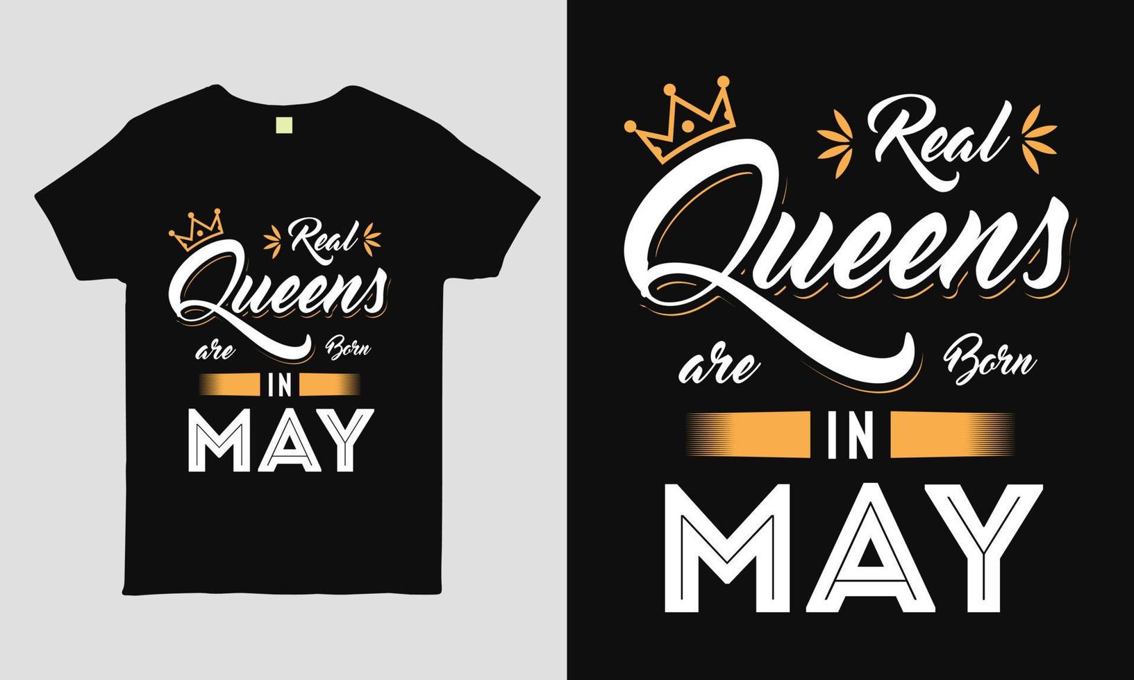 Real Queens are born in May  saying Typography cool t-shirt design. Birthday gift tee shirt. vector