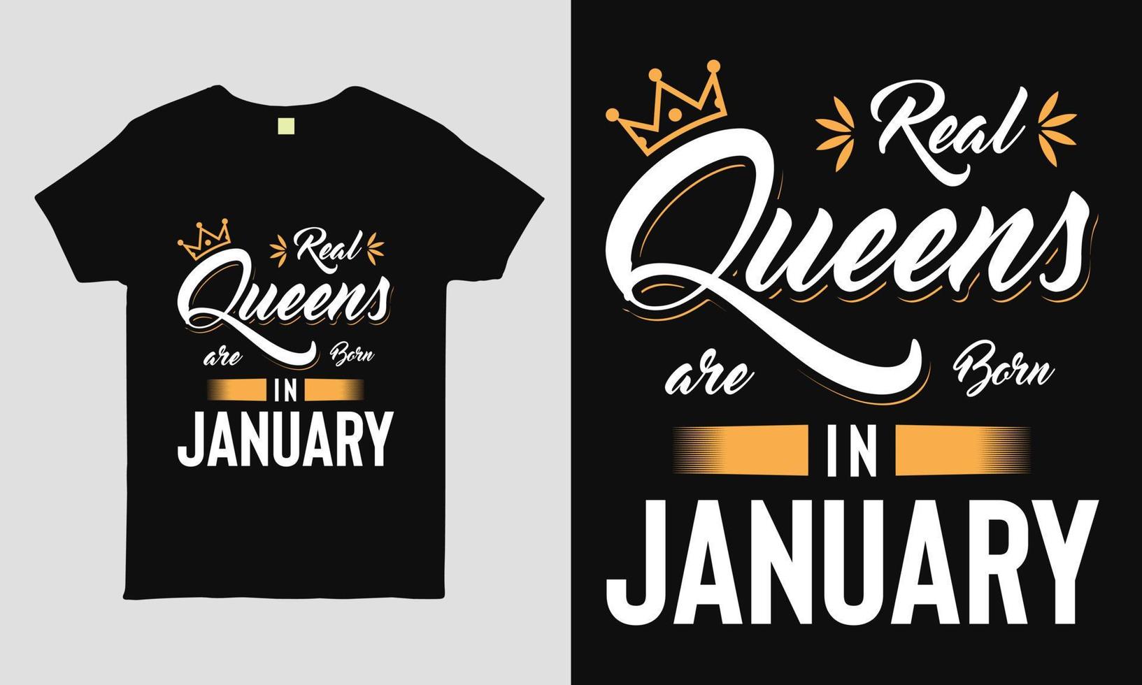 Real Queens are born in January saying Typography cool t-shirt design. Birthday gift tee shirt. vector