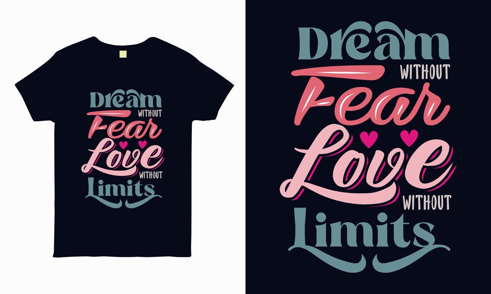 Dream without fear. Love without limits. valentine t shirt design vector