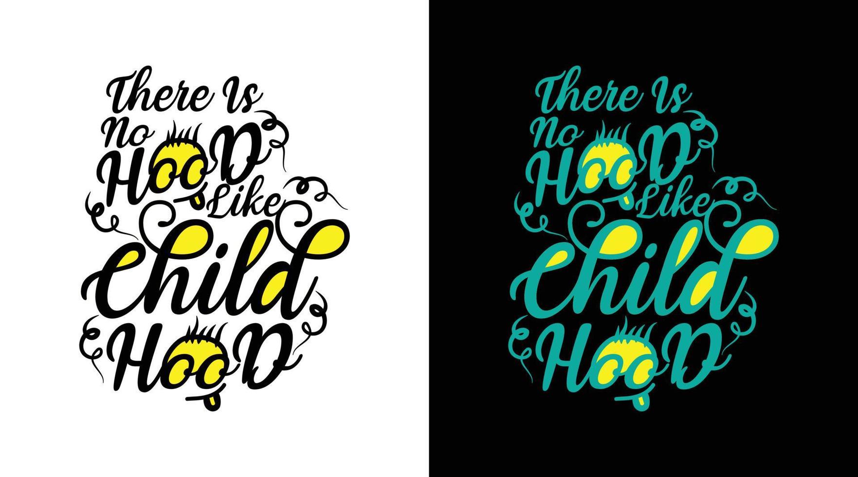 There is no hood like childhood typography t-shirt design vector