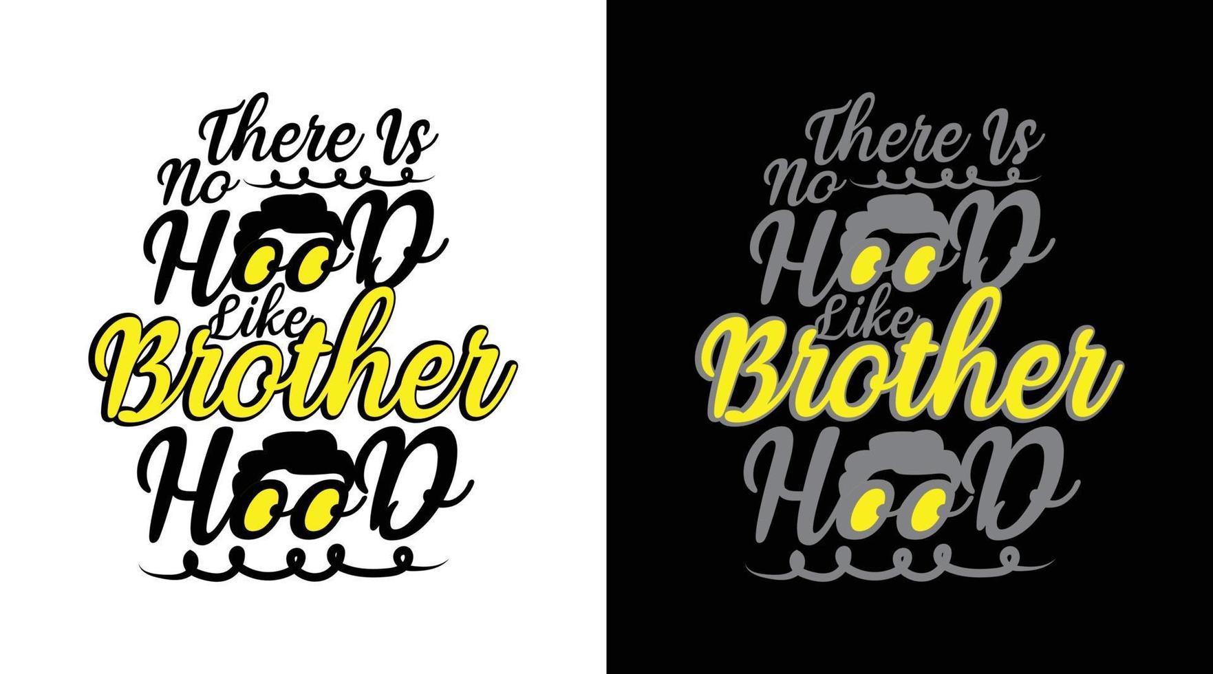 There is no hood like brotherhood typography t-shirt design vector