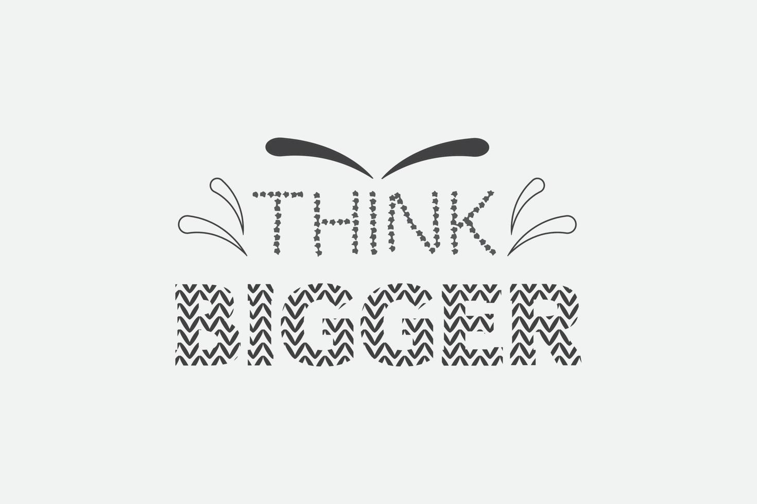 Think Bigger typography design vector