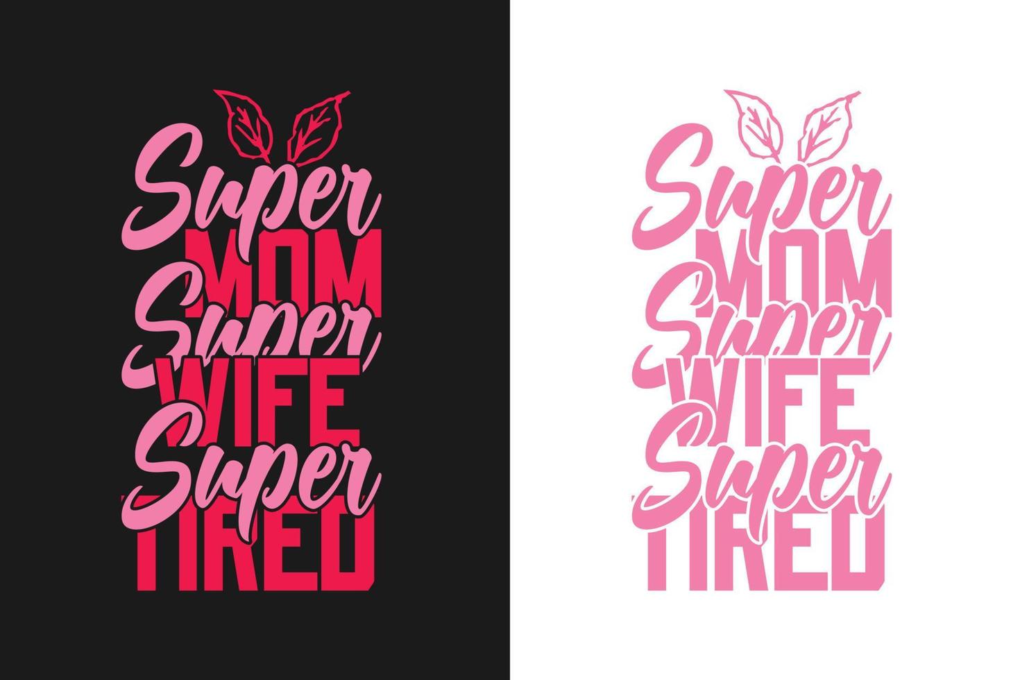 Super mom super wife super tired typography mothers day t shirt design vector