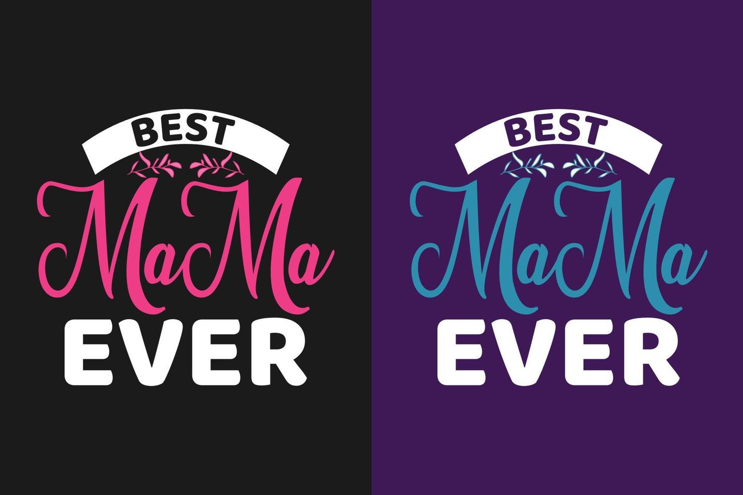 Best mama ever typography mothers day t shirt design vector