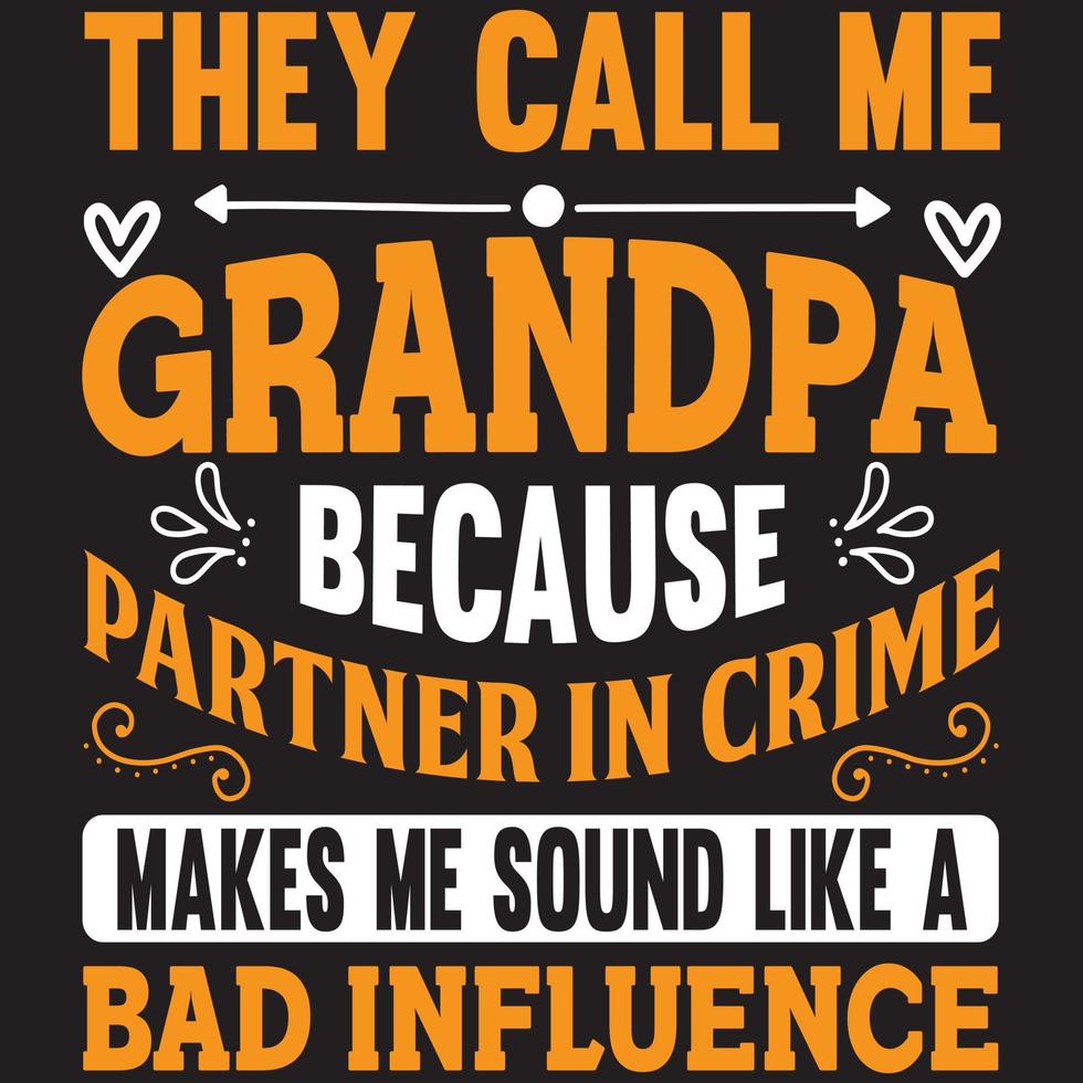 They Call Me Grandpa Because Partner In Crime Makes Me Sound Like A Bad Influence 5277796 Vector