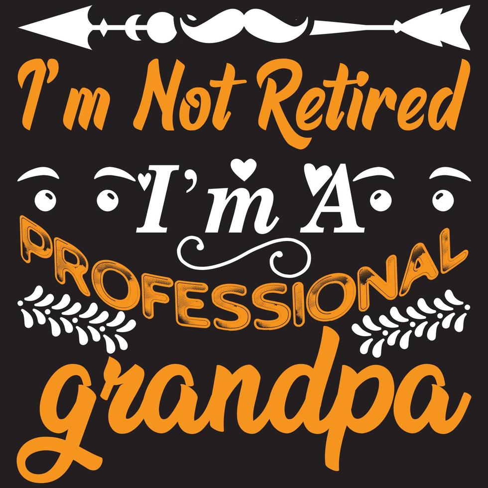 i'm not retired i'm a professional grandpa 5277817 Vector Art at Vecteezy