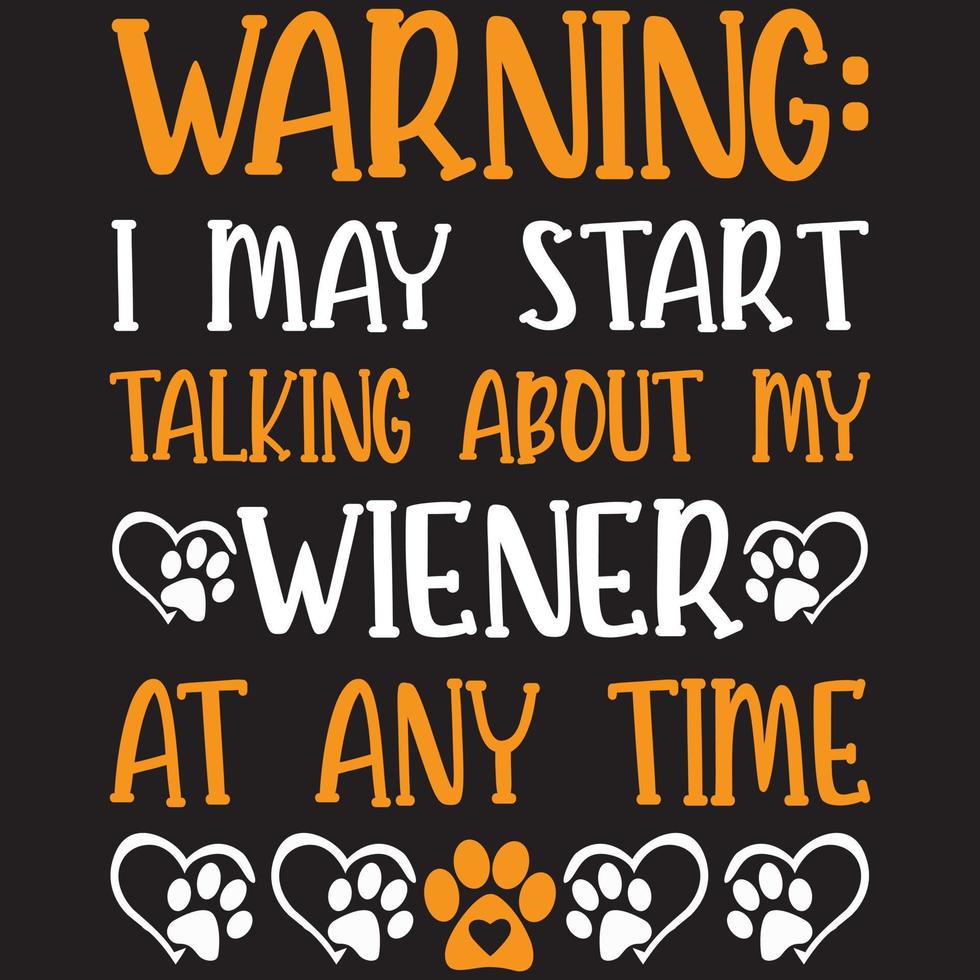 warning i may start talking about my wiener at any time vector