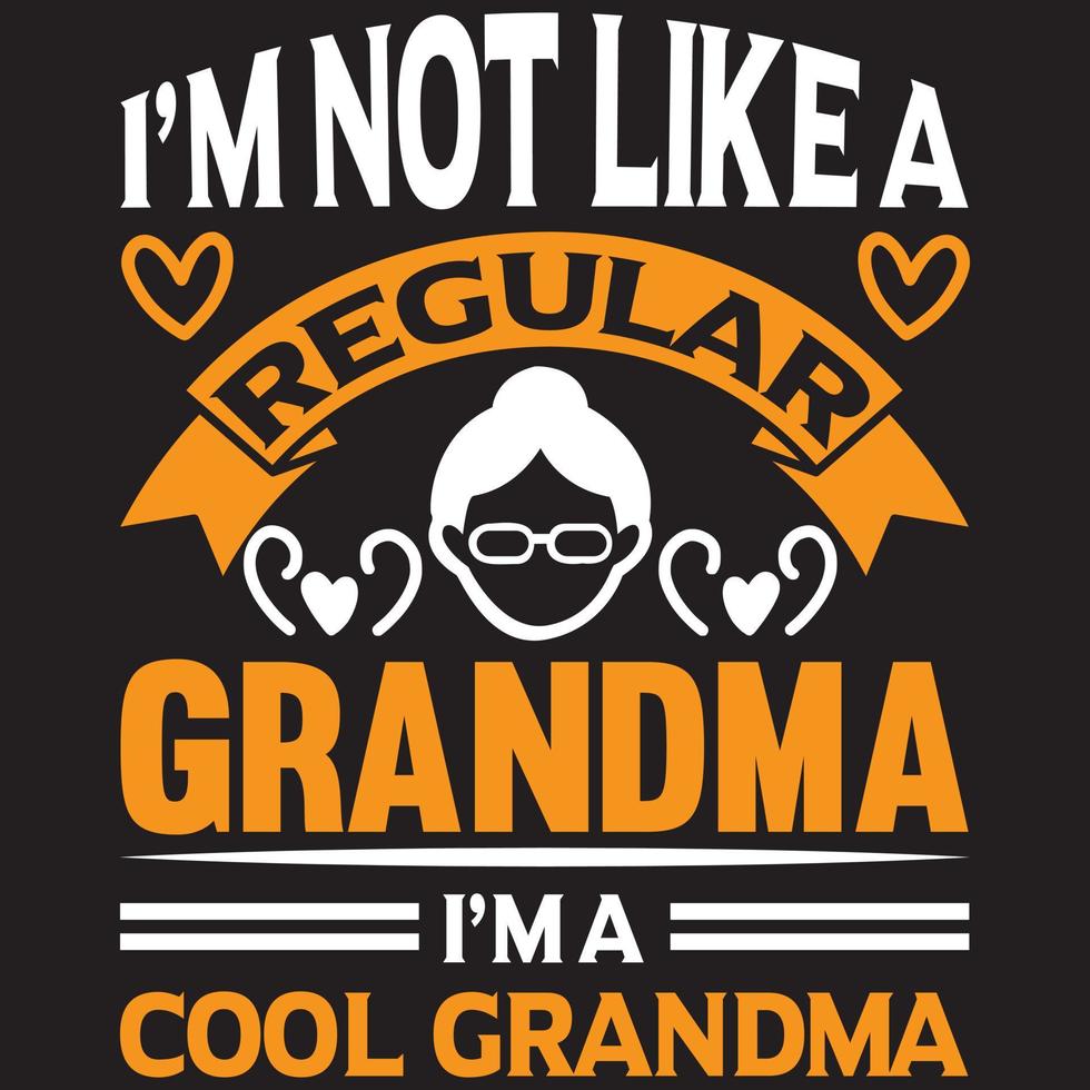 i'm not like a regular grandma i'm a cool grandma vector