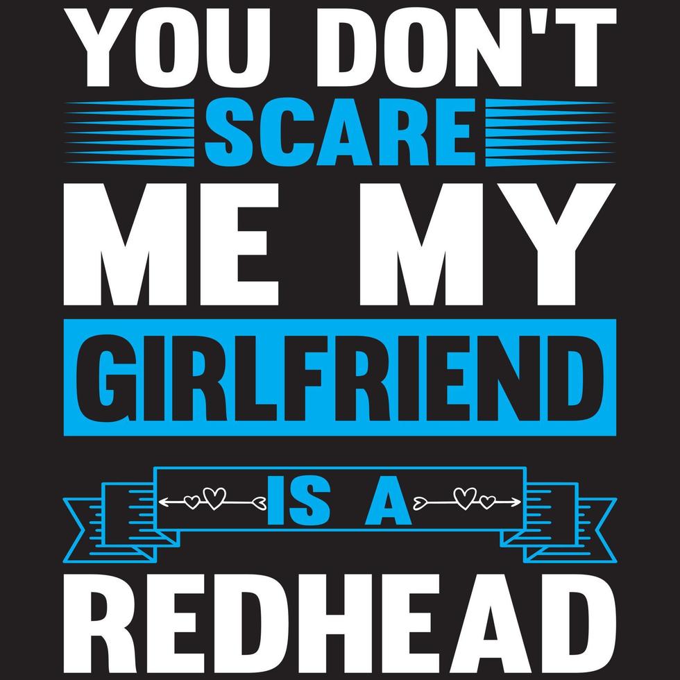 you don't scare me my girlfriend is a redhead vector