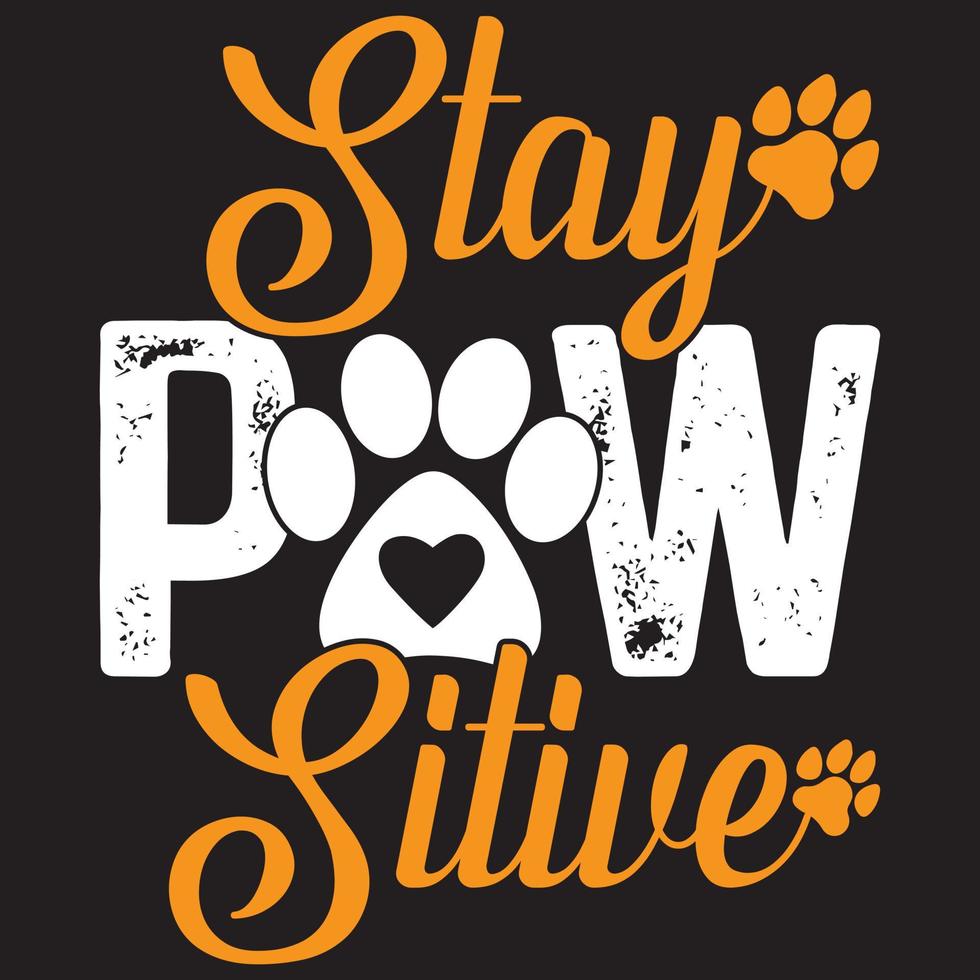 stay pawsitive t shirt design vector