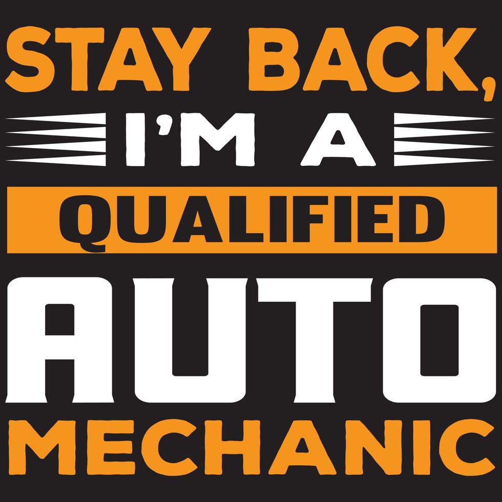stay back i'm a qualified auto mechanic vector