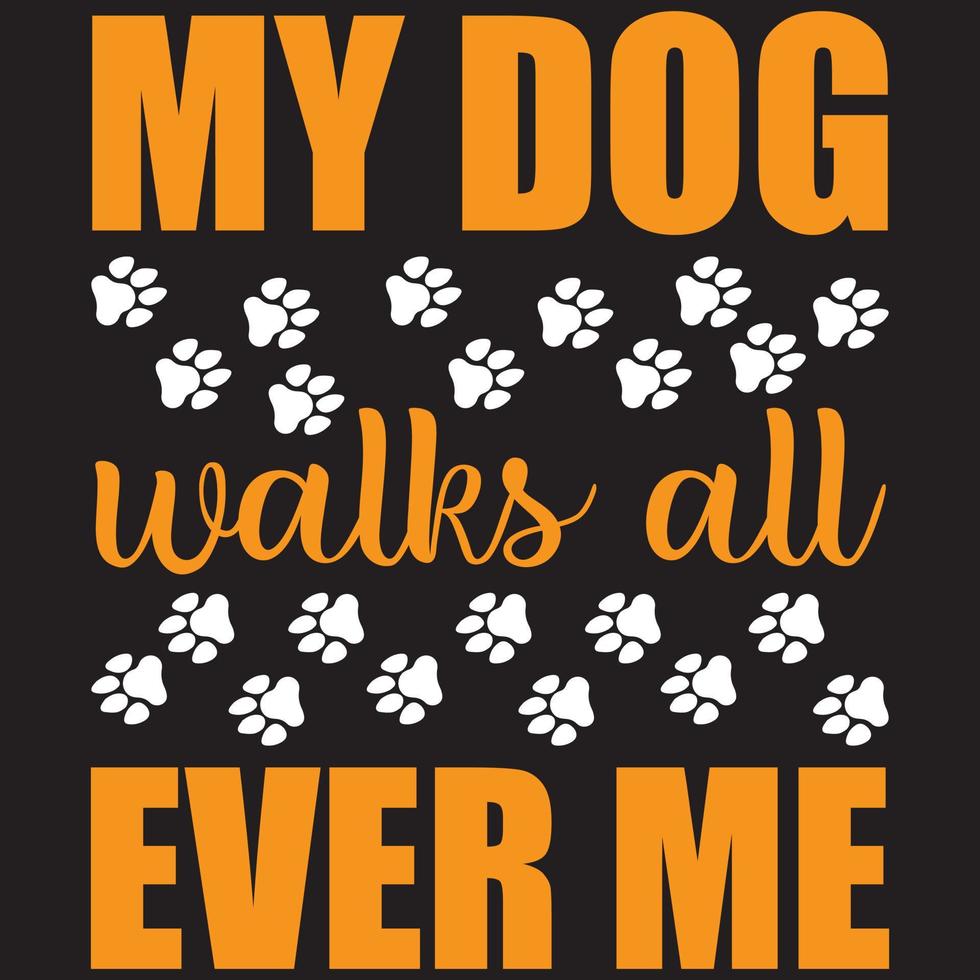 my dog walks all ever me vector