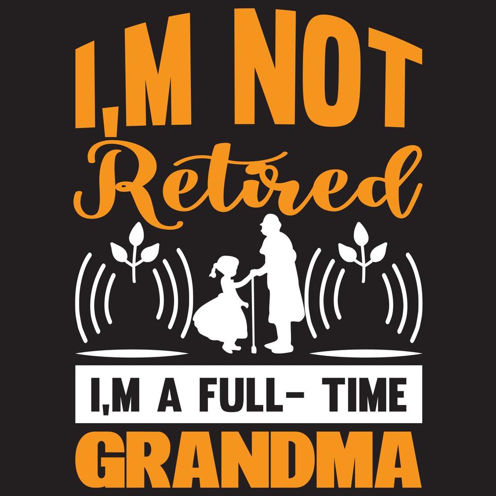 i'm not retired i'm a full time grandma vector