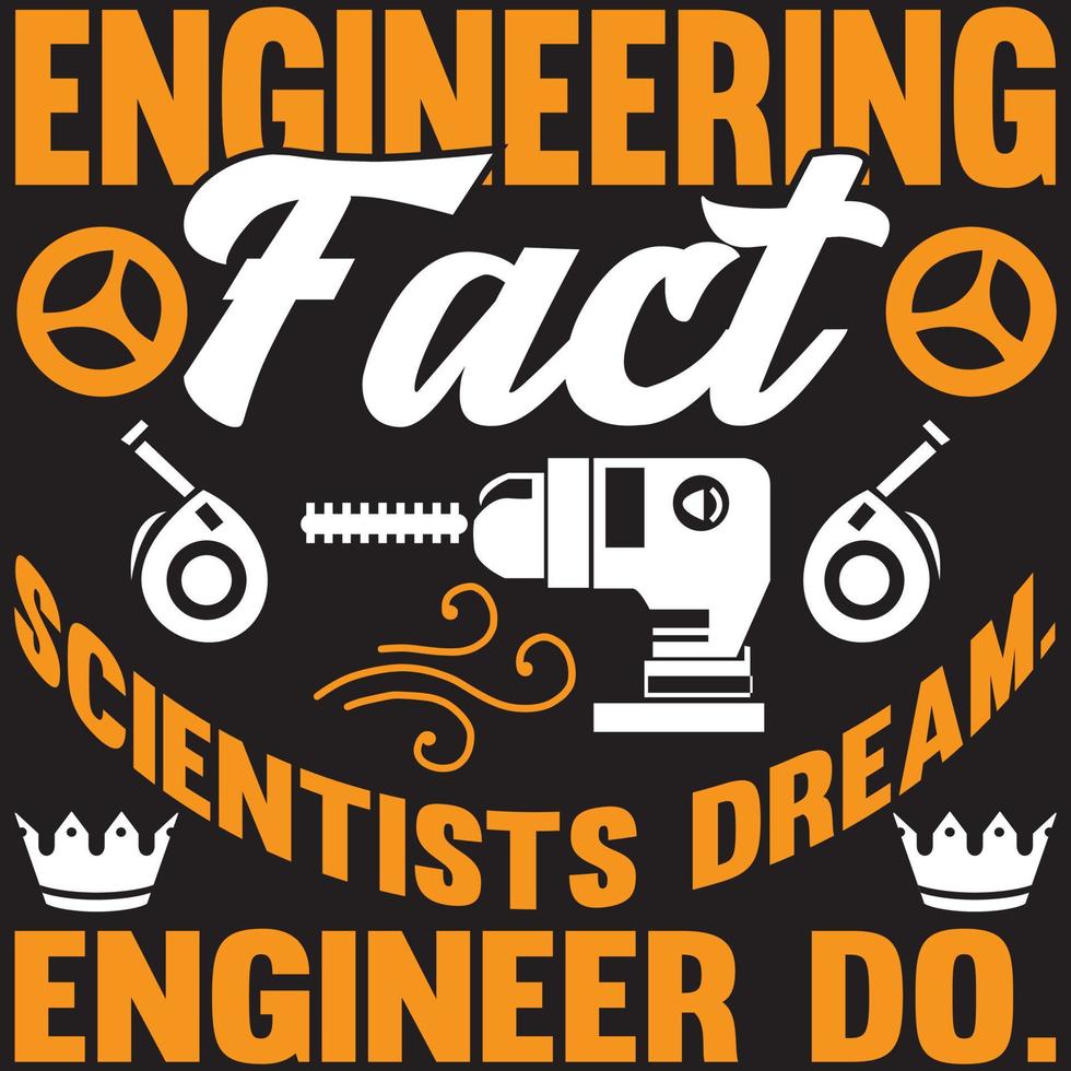 engineering fact scientists dream engineer do vector