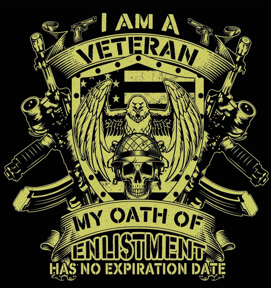 I am a veteran my oath of enlistment has no expiration date. veteran t-shirt design vector