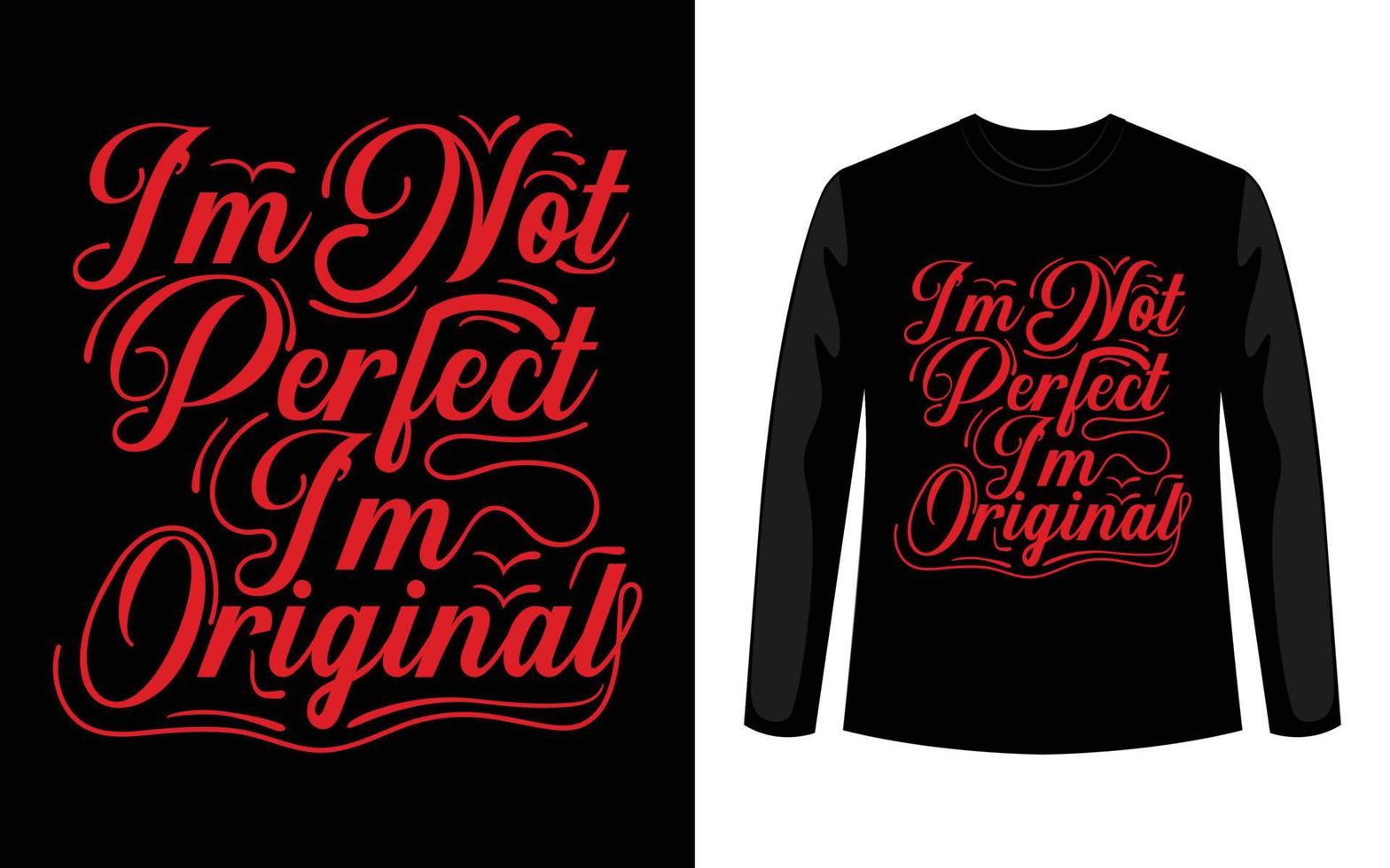 I'm Not Perfect I'm Original Typography T Shirt Design vector