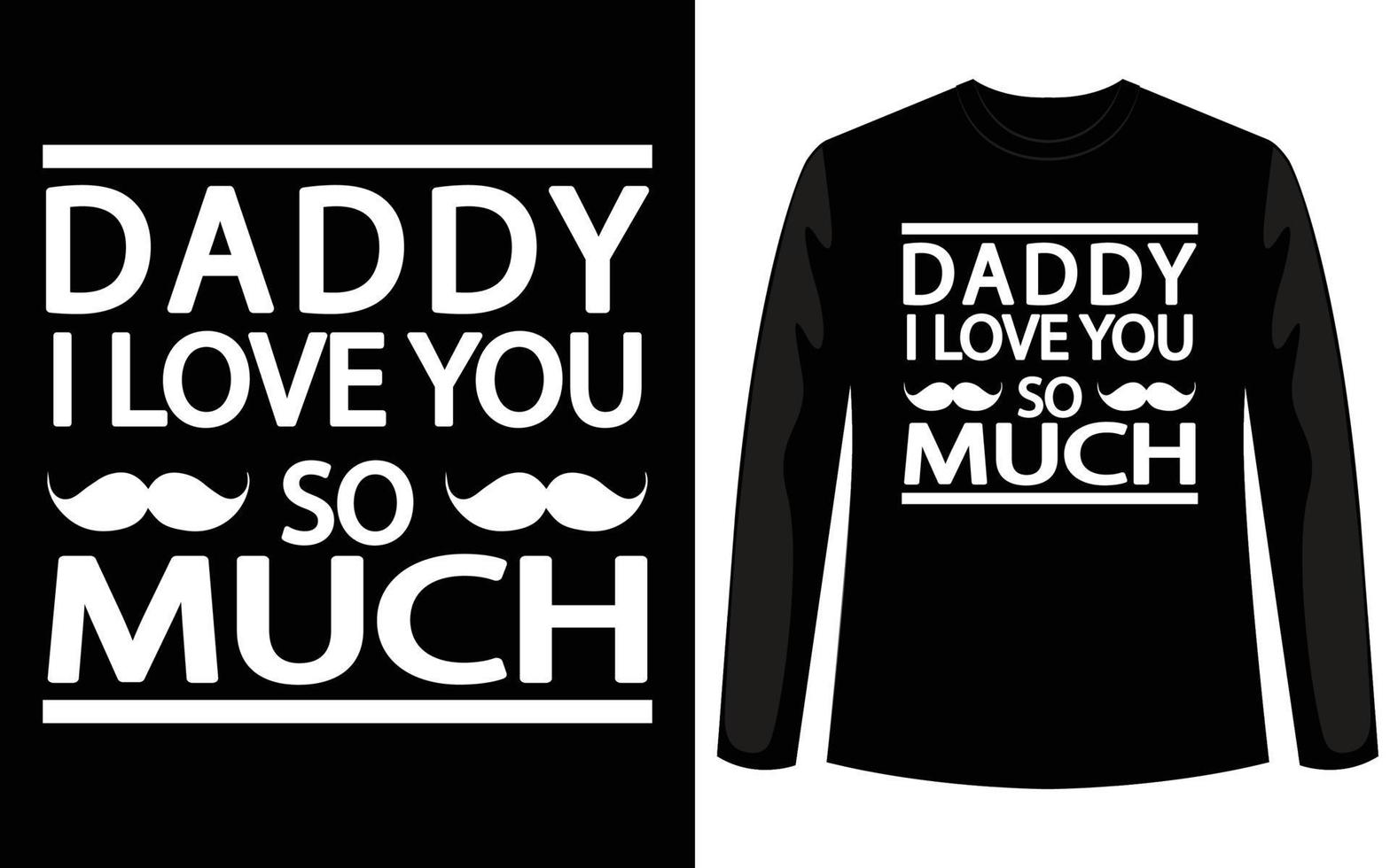 Daddy I love you so much custom text base typography t shirt design for valentines day. Free download vector