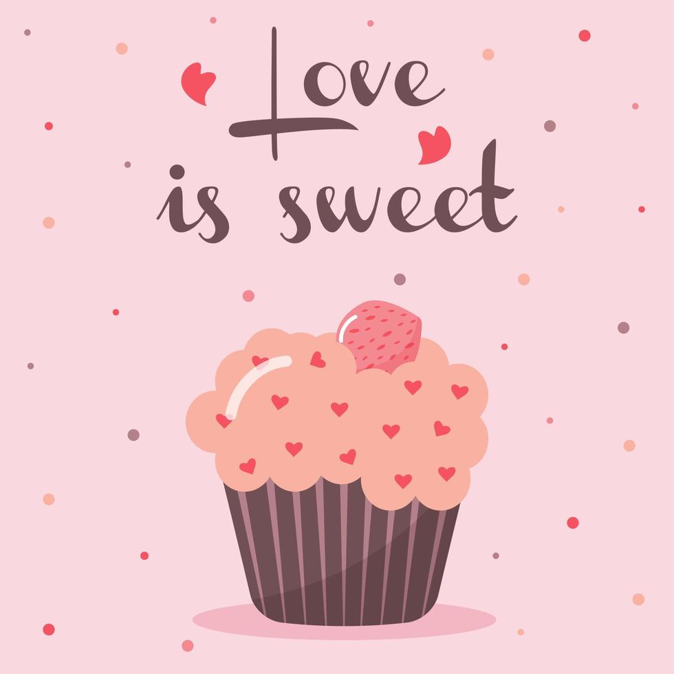 Cupcake with pink icing, sprinkled with hearts and strawberries on the top. Valentine's day greeting card. Love is sweet text. vector