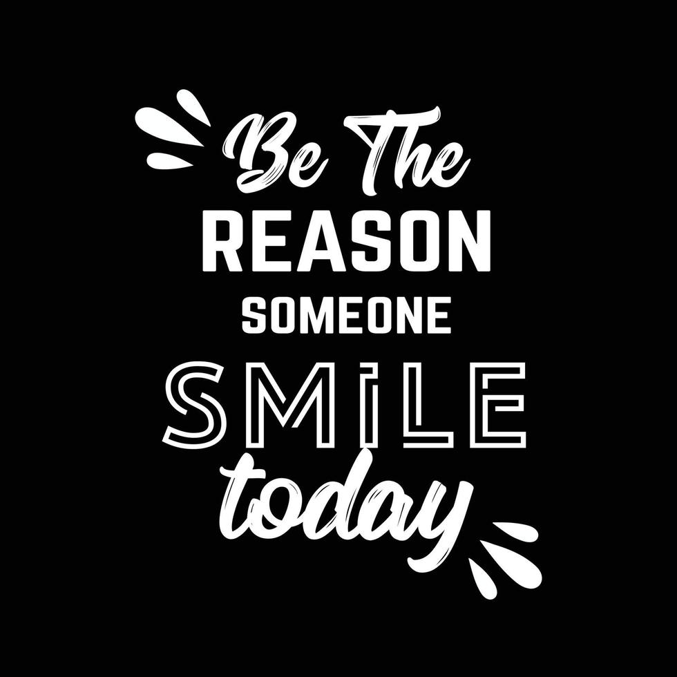 be the reason someone smile today quote vector