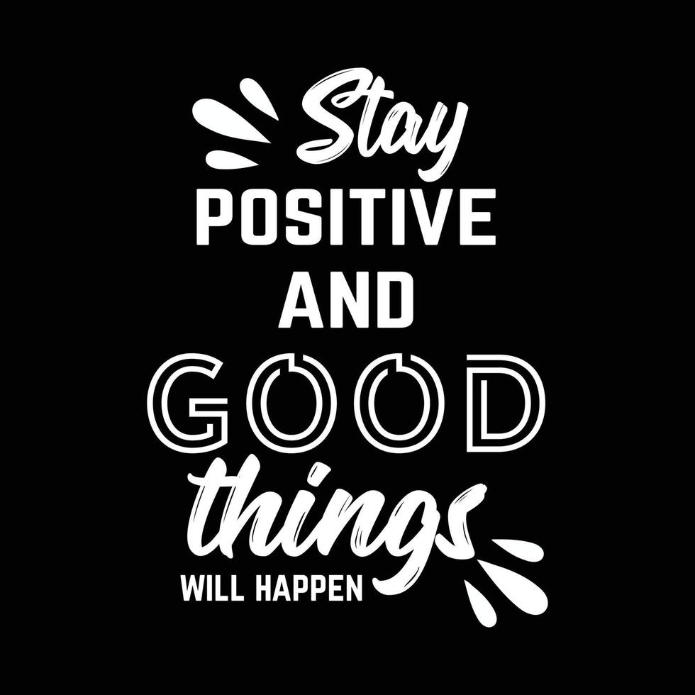 stay positive and good things will happen quote 5319313 Vector Art ...