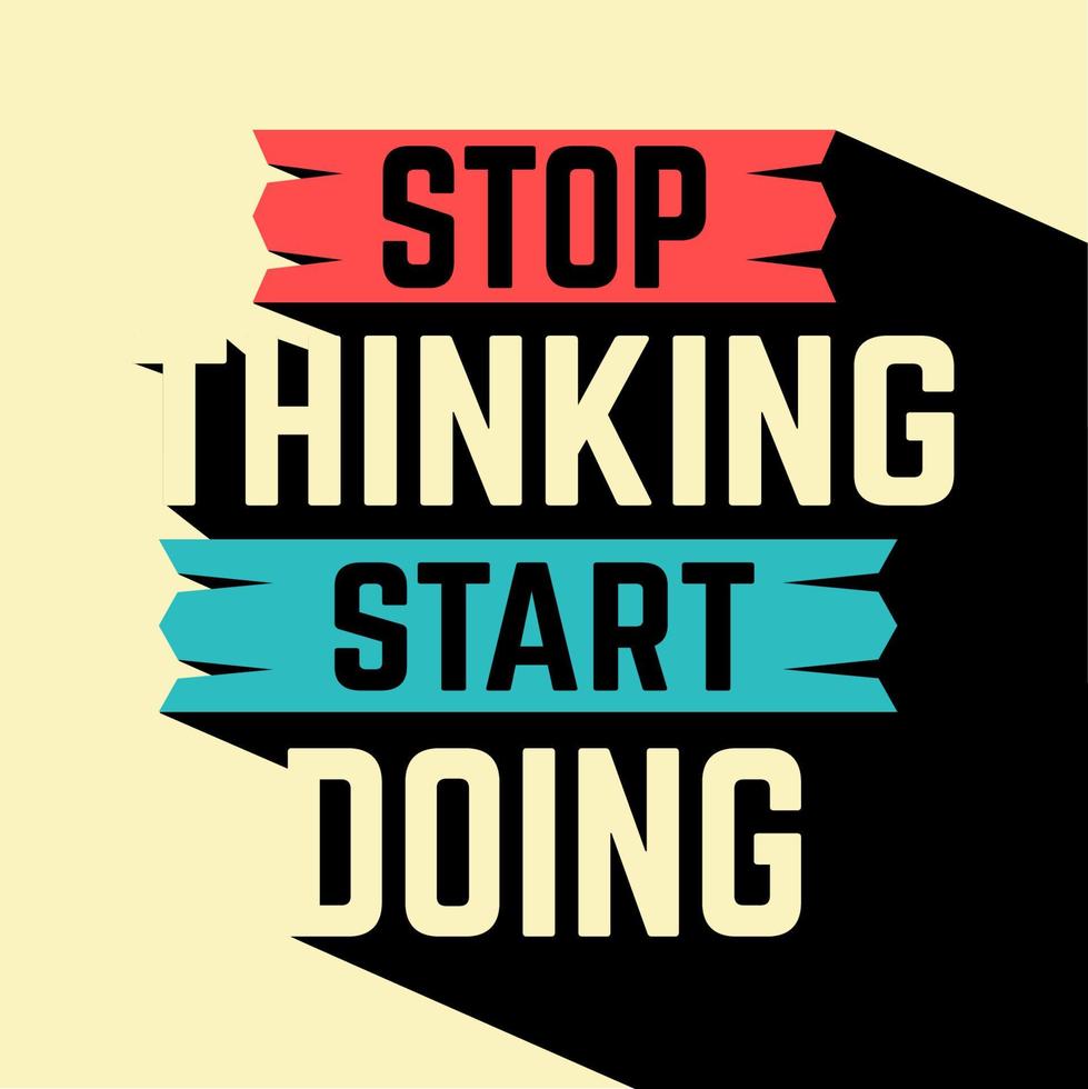 stop thinking start doing motivation quote vector