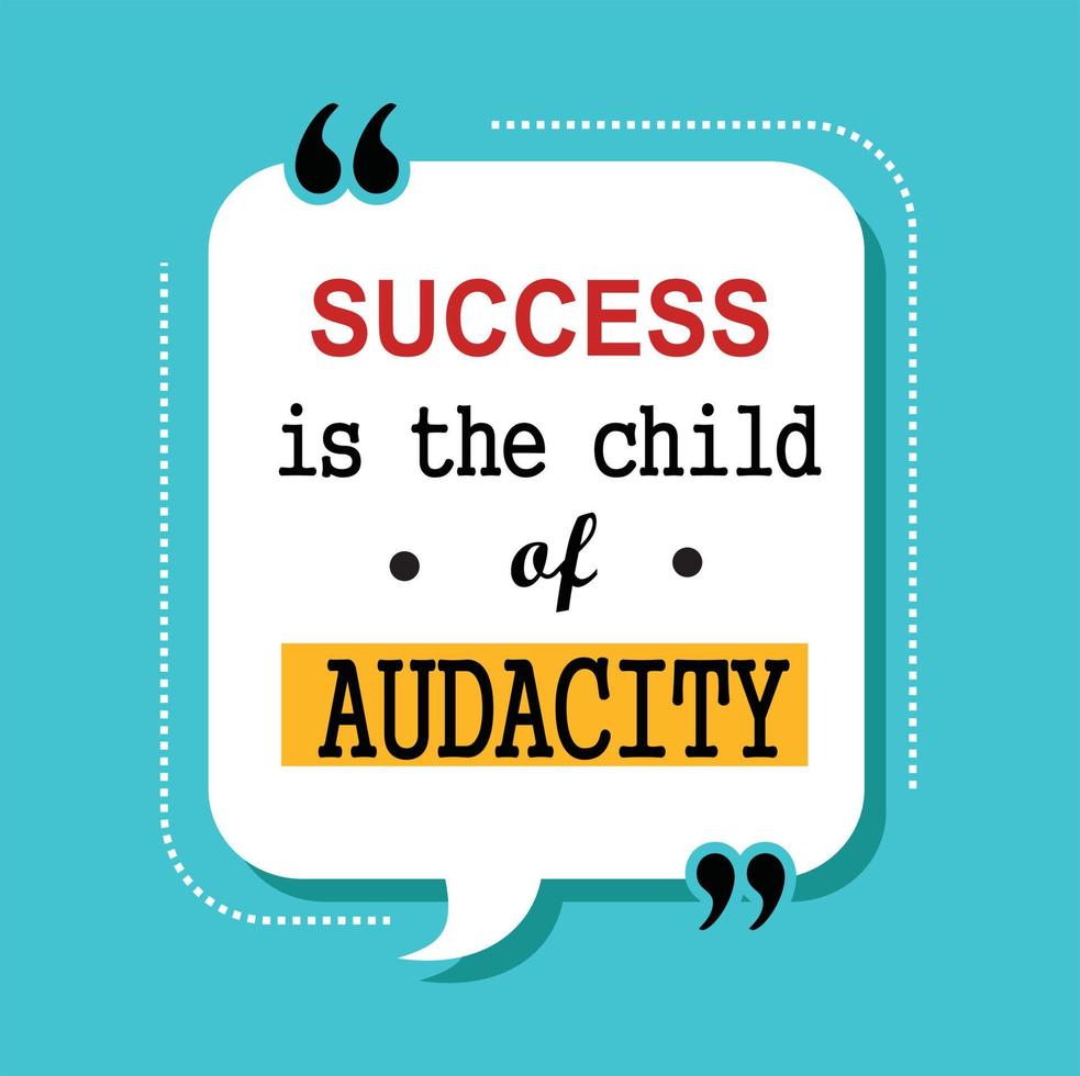 success is the child of audacity quote vector