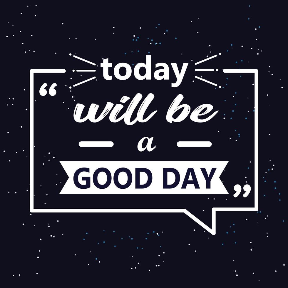 today will be a good day quote vector